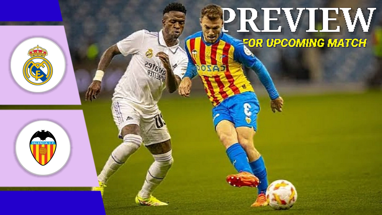 This blog post will analyse and predict the upcoming match between Real Madrid vs Valencia.